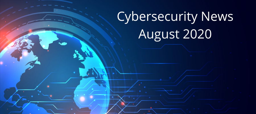 Cybersecurity Month in Review: August 2020 