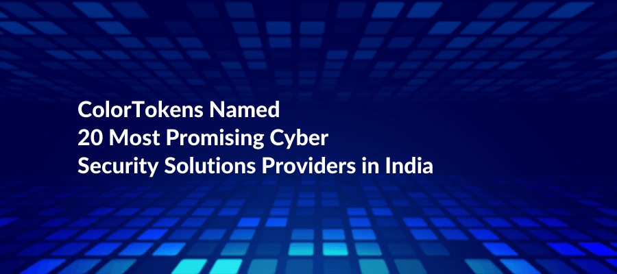 ColorTokens: Bringing A Paradigm Shift In Cybersecurity
