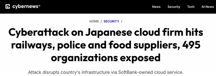 Cybernews headline: Cyberattack on Japanese cloud firm hits railways, police and food suppliers, 495 organizations exposed